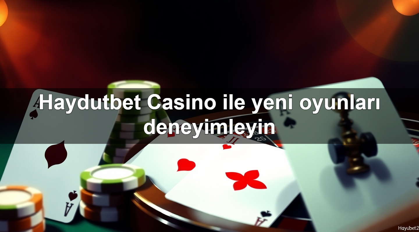 haydutbet casino ile yeni oyunlar deneyimleyin 1779022664102