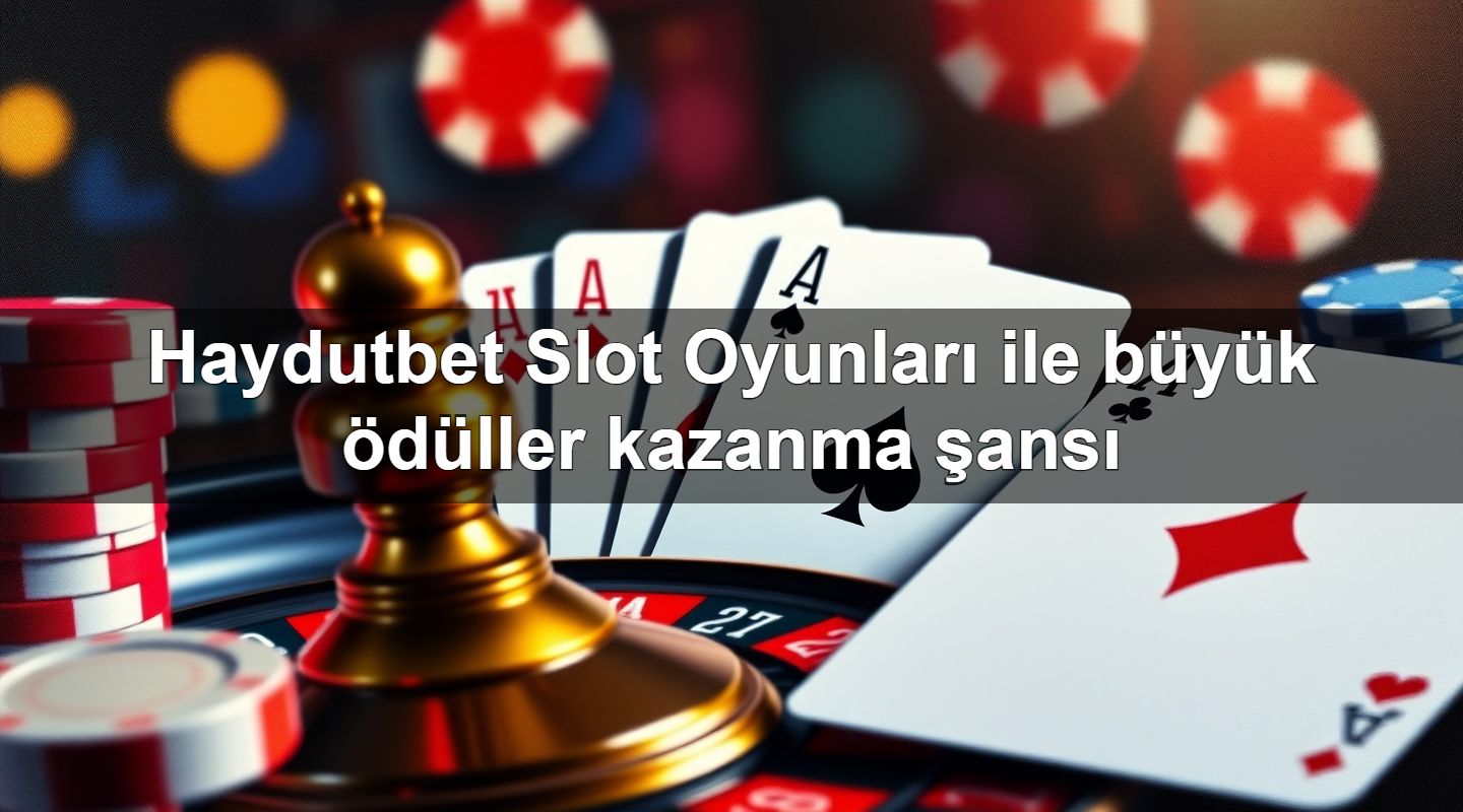 haydutbet slot oyunlar ile b y k d ller kazanma ans 1779022579136