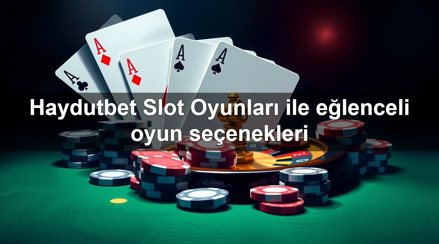 haydutbet slot oyunlar ile e lenceli oyun se enekleri 1779022592546