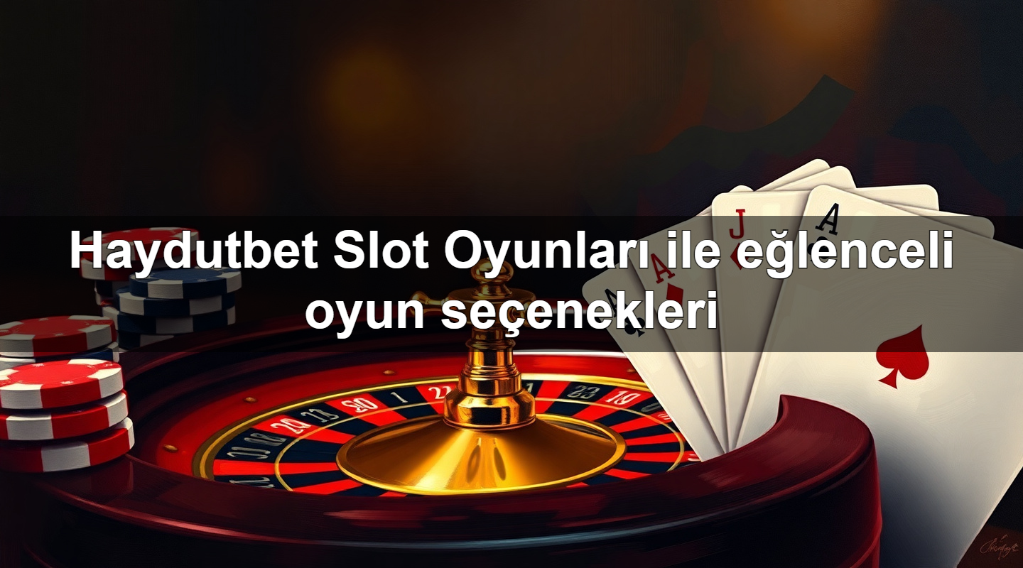 haydutbet slot oyunlar ile e lenceli oyun se enekleri 1779022629849